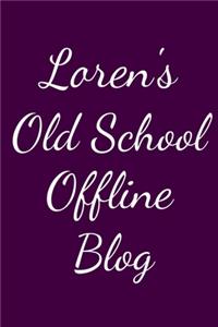 Loren's Old School Offline Blog