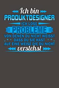 Ich bin Produktdesigner Ich löse Probleme von denen du nicht weisst dass du sie hast auf eine Weise die du nicht verstehst