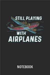 Still Playing With Airplanes Notebook