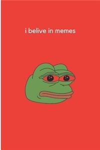 I Belive in Memes