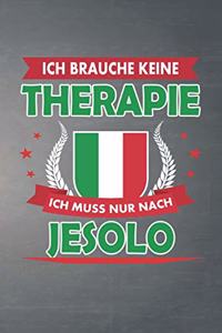 Ich brauche keine Therapie ich muss nur nach Jesolo: Liniertes Notizbuch mit 120 Seiten für Einträge aller Art zum Selberschreiben und gestalten - Ebenfalls eine tolle Geschenkidee