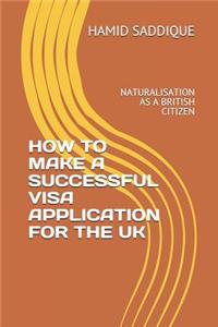 How to Make a Successful Visa Application for the UK: Naturalisation as a British Citizen