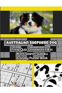 Australian Shepherd Dog Trivia Quiz Crossword Fill in Word Search Sudoku Activity Puzzle Book