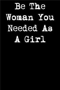 Be the Woman You Needed as a Girl