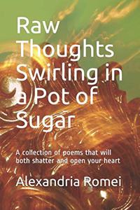 Raw Thoughts Swirling in a Pot of Sugar