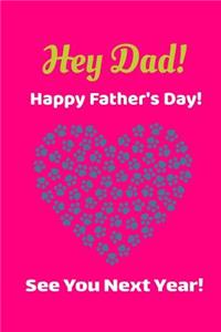 Hey Dad! Happy Father's Day! See You Next Year!