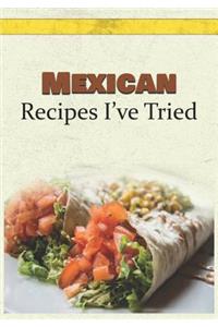 Mexican Recipes I've Tried