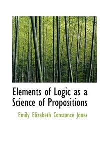 Elements of Logic as a Science of Propositions