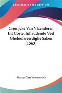 Cronijcke Van Vlaenderen Int Corte, Inhaudende Veel Gheloofweerdighe Saken (1563)