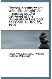 Physical Chemistry and Scientific Thought. an Inaugural Lecture Delivered at the University of Liver
