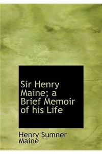 Sir Henry Maine; A Brief Memoir of His Life