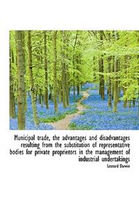 Municipal Trade, the Advantages and Disadvantages Resulting from the Substitution of Representative