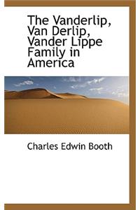 The Vanderlip, Van Derlip, Vander Lippe Family in America