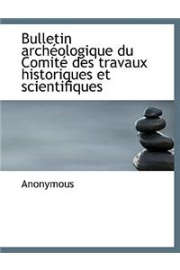 Bulletin Arch Ologique Du Comit Des Travaux Historiques Et Scientifiques