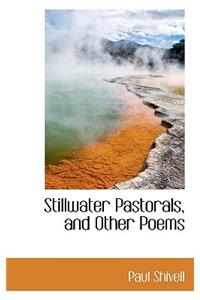 Stillwater Pastorals, and Other Poems