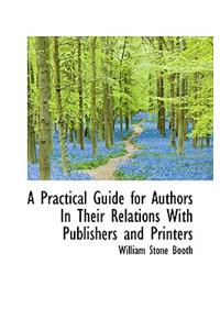 A Practical Guide for Authors in Their Relations with Publishers and Printers