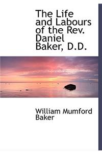 The Life and Labours of the REV. Daniel Baker, D.D.