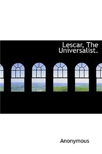Lescar, the Universalist.