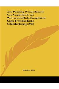 Anti-Dumping, Pramienklausel Und Ausgleichzolle Als Weltwirtschaftliche Kampfmittel Gegen Fremdlandische Usfuhrforderung (1918)