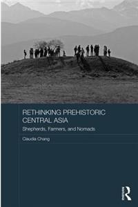 Rethinking Prehistoric Central Asia