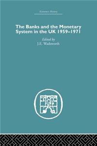 Banks and the Monetary System in the Uk, 1959-1971
