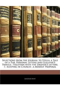 Selections from the Journal to Stella, a Tale of a Tub, Personal Letters and Gulliver's Travels; Together with the Drapier's Letters, I; Sleeping in C