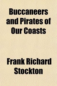 Buccaneers and Pirates of Our Coasts