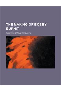 The Making of Bobby Burnit