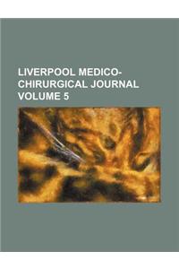 Liverpool Medico-Chirurgical Journal Volume 5