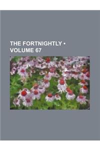 The Fortnightly (Volume 67)