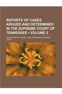 Reports of Cases Argued and Determined in the Supreme Court of Tennessee (Volume 5)