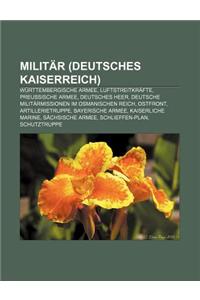 Militar (Deutsches Kaiserreich): Wurttembergische Armee, Luftstreitkrafte, Preussische Armee, Deutsches Heer