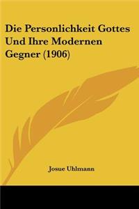 Personlichkeit Gottes Und Ihre Modernen Gegner (1906)