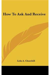 How to Ask and Receive