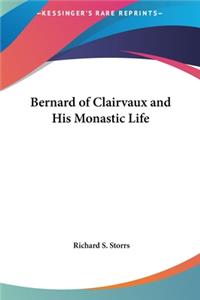 Bernard of Clairvaux and His Monastic Life