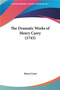 The Dramatic Works of Henry Carey (1743)