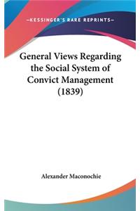 General Views Regarding the Social System of Convict Management (1839)
