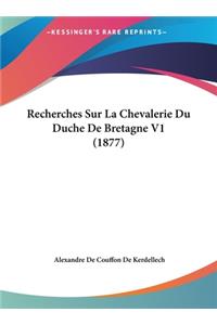 Recherches Sur La Chevalerie Du Duche De Bretagne V1 (1877)