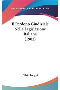 Il Perdono Giudiziale Nella Legislazione Italiana (1902)