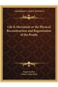 Life Is Movement or the Physical Reconstruction and Regeneration of the People
