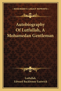 Autobiography of Lutfullah, a Mohamedan Gentleman