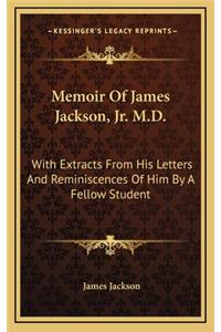 Memoir of James Jackson, JR. M.D.