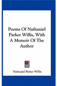 Poems of Nathaniel Parker Willis, with a Memoir of the Author