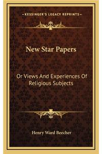 New Star Papers: Or Views and Experiences of Religious Subjects