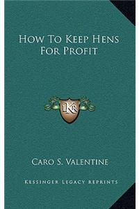 How to Keep Hens for Profit