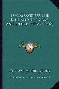 Two Graves or the Blue and the Gray, and Other Poems (1902)