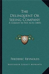 Delinquent or Seeing Company: A Comedy in Five Acts (1805)