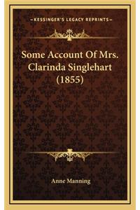 Some Account of Mrs. Clarinda Singlehart (1855)
