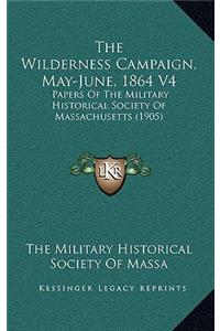 The Wilderness Campaign, May-June, 1864 V4
