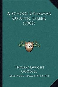 A School Grammar Of Attic Greek (1902)